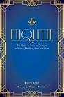 Etiquette: The Original Guide to Conduct in Society, Business, Home, and More By Emily Post, William Hanson (Foreword by) Cover Image