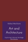 Art and Architecture: Exploring Cultural Heritage Worldwide Cover Image