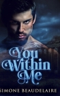 You Within Me: Large Print Hardcover Edition By Simone Beaudelaire Cover Image
