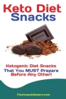 Keto Diet Snacks: Ketogenic Diet Snacks That You MUST Prepare Before Any Other! By Publishers Fanton Cover Image