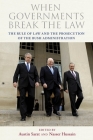 When Governments Break the Law: The Rule of Law and the Prosecution of the Bush Administration By Austin Sarat (Editor), Nasser Hussain (Editor) Cover Image