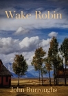 Wake-Robin By John Burroughs Cover Image