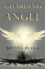 Guarding Angel By Kevin S. Ruegg Cover Image