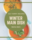 365 Yummy Winter Main Dish Recipes: Make Cooking at Home Easier with Yummy Winter Main Dish Cookbook! By Martha Smith Cover Image