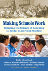 Making Schools Work: Bringing the Science of Learning to Joyful Classroom Practice By Kathy Hirsh-Pasek, Roberta Michnick Golinkoff, Kimberly Nesbitt Cover Image