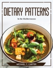 Dietary Patterns: In the Mediterranean By Michael Y Carter Cover Image