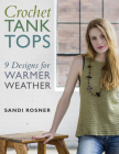 Crochet Tank Tops: 9 Designs for Warmer Weather Cover Image