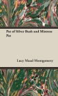 Pat of Silver Bush and Mistress Pat By Lucy Maud Montgomery Cover Image