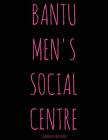 Bantu Men's Social Centre Cover Image