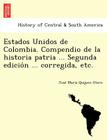 Estados Unidos de Colombia. Compendio de la historia patria ... Segunda edición ... corregida, etc. Cover Image