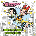 The Powerpuff Girls Super-Fierce Coloring Book (The Powerpuff Girls) Cover Image
