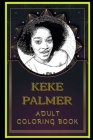 Keke Palmer Adult Coloring Book: Color Out Your Stress with Creative Designs By Sharon Pray Cover Image