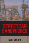 Streetcar Sandwiches By Curt Orloff Cover Image