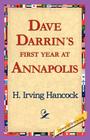 Dave Darrin's First Year at Annapolis By H. Irving Hancock, 1st World Library (Editor), 1stworld Library (Editor) Cover Image