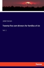 Twenty-five cent dinners for families of six: Vol. 1 By Juliet Corson Cover Image