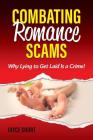 Combating Romance Scams: Why Lying to Get Laid Is a Crime! By Joyce Short Cover Image