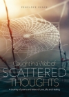 Caught in a Web of Scattered Thoughts: A Journey of poems and letters of Love, Life, and Healing By Penelope Renee, Shaundale Rena (Editor), Jarrhette Burke (Cover Design by) Cover Image