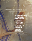 Genesis to Revelation: Hebrews, James, 1-2 Peter, 1,2,3 John, Jude Leader Guide: A Comprehensive Verse-By-Verse Exploration of the Bible By Keith Schoville Cover Image