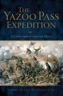 The Yazoo Pass Expedition: A Union Thrust Into the Delta (Civil War) By Larry Allen McCluney Jr Cover Image