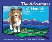 The Adventures of Hamish: Hamish Goes West By Lisa Hastings Cover Image