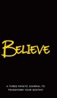 Believe: A Three Minute Journal to Transform Your Destiny By Brandy Mullen Cover Image