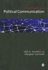The Sage Handbook of Political Communication By Holli A. Semetko (Editor), Margaret Scammell (Editor) Cover Image