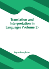 Translation and Interpretation in Languages (Volume 2) By Bryan Templeton (Editor) Cover Image