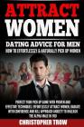 Attract Women: Dating Advice For Men: How To Effortlessly & Naturally Pick Up Wo: Perfect your pick up game with proven and effective By Christopher Trow Cover Image