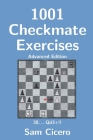 1001 Checkmate Exercises: Advanced Edition By Sam Cicero Cover Image
