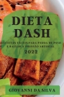 Dieta Dash 2022: Receitas Fáceis Para Perda de Peso E Baixar a Pressão Arterial By Giovanni Da Silva Cover Image