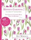 Un-Color-It Activity Books for Adults & Teens - Hidden Gardens 2: The Adult Coloring Book That's in Reverse By Kat Mariaca (Illustrator), Kat Mariaca Cover Image