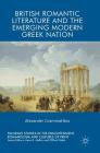 British Romantic Literature and the Emerging Modern Greek Nation (Palgrave Studies in the Enlightenment) By Alexander Grammatikos Cover Image