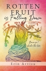 Rotten Fruit is Falling Down: Because I shake the tree By Erin Arvizu Cover Image
