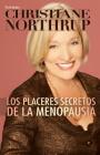 Los Placeres Secretos de la Menopausia By Christiane Northrup Cover Image