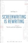 Screenwriting is Rewriting By Jr. Jack Epps Cover Image