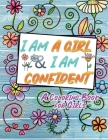 I Am A Girl & I Am Confident: An Inspirational Coloring Book for Girls By Cnf Arts Cover Image
