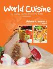 World Cuisine - My Culinary Journey Around the World Volume 1, Section 7: Desserts (World Cuisine Volume 1 #7) By Juliette Haegglund Cover Image