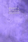 Diabetic Glucose Log book: Blood Sugar Monitoring Book - Portable 6x9 - Daily Reading for 52 Weeks - Before & After for Breakfast, Lunch, Dinner, Cover Image