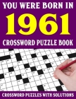 Crossword Puzzle Book: You Were Born In 1961: Crossword Puzzle Book for Adults With Solutions By F. E. Vivian Puzl Cover Image
