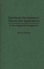 Emotional Development, Theory and Applications: A Neo-Piagetian Perspective By Henry DuPont Cover Image