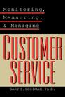 Monitoring, Measuring, and Managing Customer Service By Gary S. Goodman Cover Image