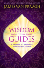 Wisdom from Your Spirit Guides: A Handbook to Contact Your Soul's Greatest Teachers By James Van Praagh Cover Image