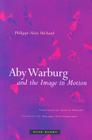 Aby Warburg and the Image in Motion By Philippe-Alain Michaud, Georges Didi-Huberman (Foreword by), Sophie Hawkes (Translator) Cover Image