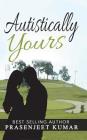 Autistically Yours By Prasenjeet Kumar Cover Image