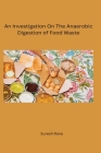 An Investigation On The Anaerobic Digestion of Food Waste Cover Image