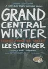 Grand Central Winter: Stories from the Street By Lee Stringer, Kurt Vonnegut (Foreword by), Kevin Kenerly (Read by) Cover Image