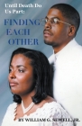 Finding Each Other (Until Death Do Us Part #1) By Jr. Sewell, William G. Cover Image