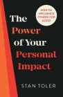 The Power of Your Personal Impact: How to Influence Others for Good By Stan Toler Cover Image