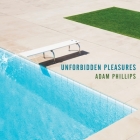Unforbidden Pleasures By Adam Phillips, Steven Crossley (Read by) Cover Image