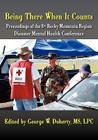 Being There When It Counts: The Proceedings of the 8th Rocky Mountain Region Disaster Mental Health Conference Cover Image
